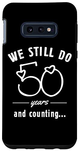 Galaxy S10e 50 Years Wedding Anniversary Funny Marriage Gift We Still Do Case