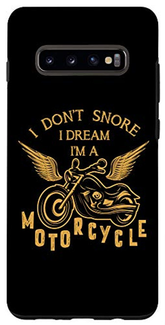 Galaxy S10- I Dont Snore I Dream Im A Motorcycle Funny Bike Riding Case