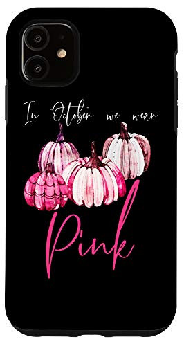 iPhone 11 Breast Cancer Awareness Month - October We Wear Pink Pumpkin Case