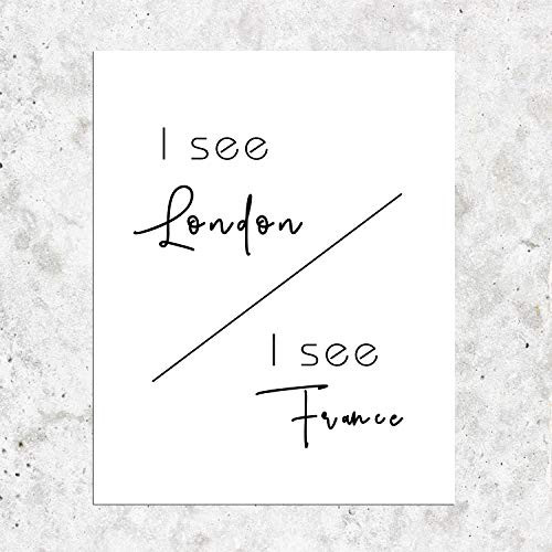 I see London I see France Funny Bathroom Wall Art Print Bathroom Decor Bathroom Art Print Funny Bathroom Sign 8 x 10 Inches Shimmer Art Paper Unframed