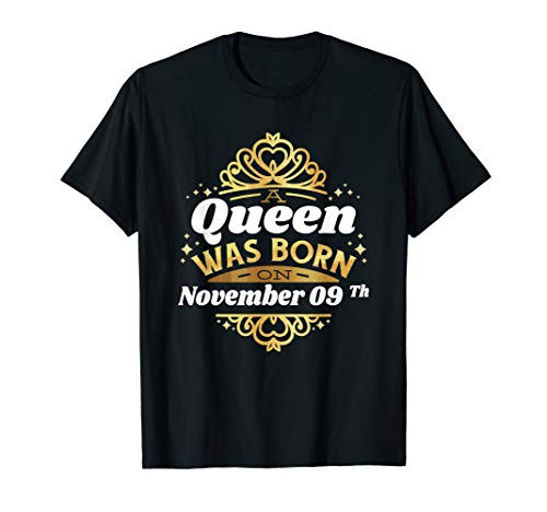 A queen was born on November 09Th birthday 09 cute gift idea T-Shirt