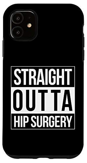 iPhone 11 Hip Surgery Get Well Hip Replacement Straight Outta Fun Gift Case iPhone 11 Hip Surgery Get Well Hip Replacement Straight Outta Fun Gift Case