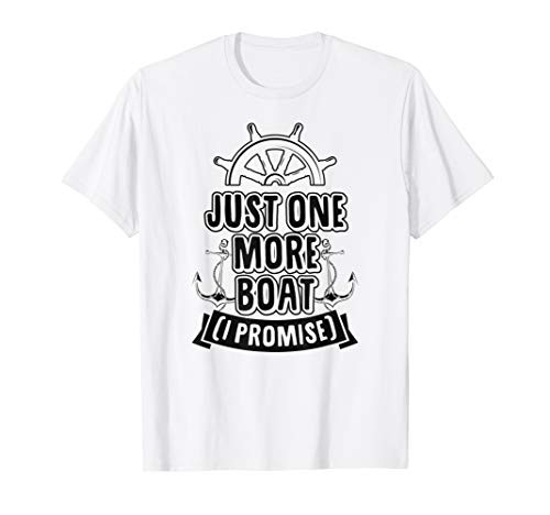 Just One More Boat I Promise Funny Boat Captain Gift T-Shirt