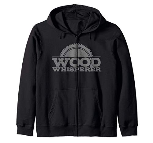 Wood Whisperer Carpenter Woodworker Carpentry Woodworking Zip Hoodie