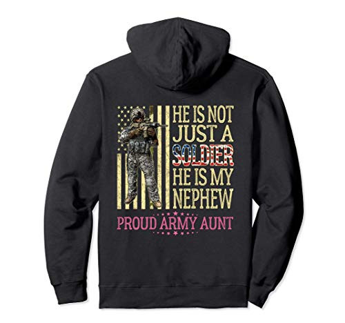 He Is Not Just A Soldier He Is My Nephew - Proud Army Aunt Pullover Hoodie