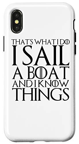 iPhone X-XS THATS WHAT I DO I SAIL A BOAT AND I KNOW THINGS Case