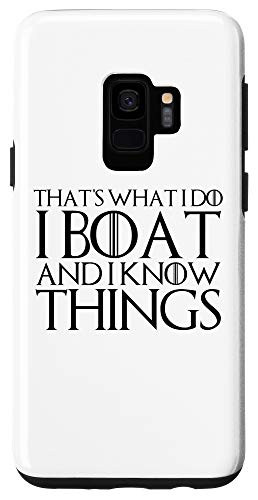 Galaxy S9 THATS WHAT I DO I BOAT AND I KNOW THINGS Case