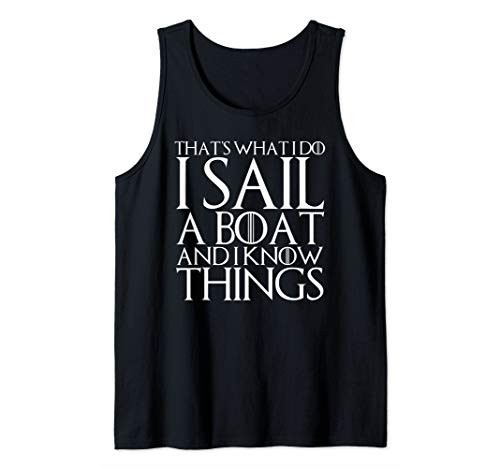 THATS WHAT I DO I SAIL A BOAT AND I KNOW THINGS Tank Top