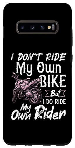 Galaxy S10- I Dont Ride My Own Bike But I Do Ride My Own Biker Gift Fun Case