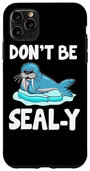 iPhone 11 Pro Max Dont Be Seal-y Funny Seal Silly Pun Animal Wordplay Case