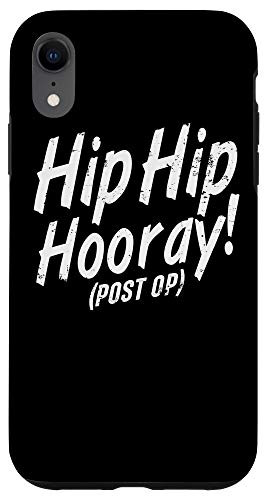 iPhone XR Hip Hip Hooray Post Op After Replacement Surgery Gag Gift Case