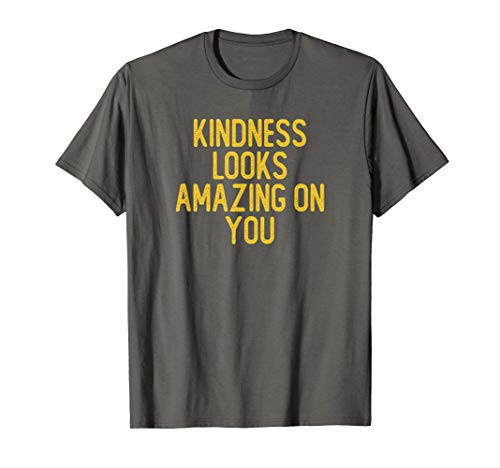 Kindness Looks Amazing On You Sarcastic Funny Cute Saying G T-Shirt Kindness Looks Amazing On You Sarcastic Funny Cute Saying G T-Shirt
