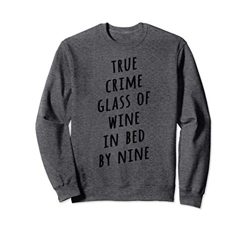 True Crime Glass of Wine in Bed by Nine Binge TV Sweatshirt