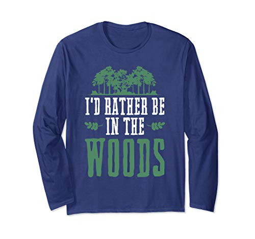 Nature Lover Id Rather Be In The Woods Outdoor Hiking Long Sleeve T-Shirt