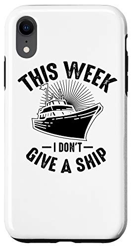 iPhone XR This Week I Dont Give A Ship Cruiser Funny Boat Cruise Gift Case