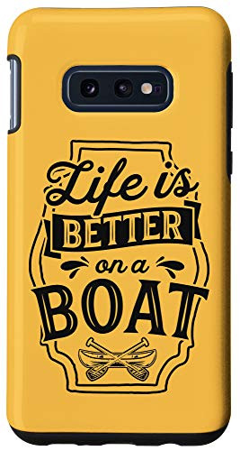 Galaxy S10e Life Is Better On A Boat Paddle Funny Boat Captain Gift Case