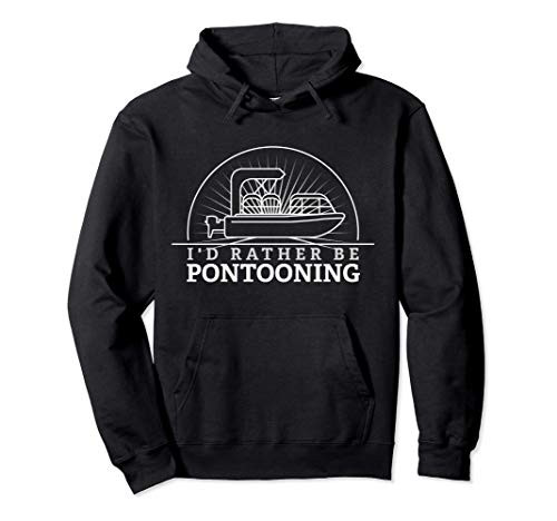 Pontoon - Funny Id Rather Be Pontooning Boat Tee Pullover Hoodie