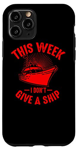 iPhone 11 Pro This Week I Dont Give A Ship Cruiser Funny Boat Cruise Gift Case