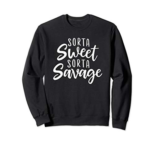 Sorta Sweet Sorta Savage - Sarcastic Gangsta Sweatshirt