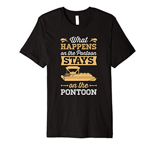 What Happens On The Pontoon Stays On The Pontoon Funny Gift Premium T-Shirt