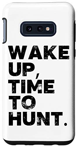 Galaxy S10e Wake Up  Time To Hunt Funny Hunter Sports Outdoor Hunting Case
