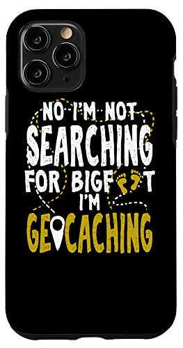 iPhone 11 Pro Geocaching Geocacher Funny Gift Not Hunting Bigfoot Outdoors Case