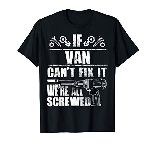 VAN Gift Name Fix It Funny Birthday Personalized Dad Idea T-Shirt