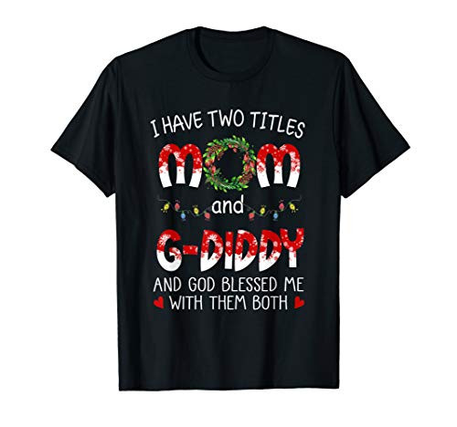 Grandma tee- I have two titles Mom and G-Diddy Christmas T-Shirt