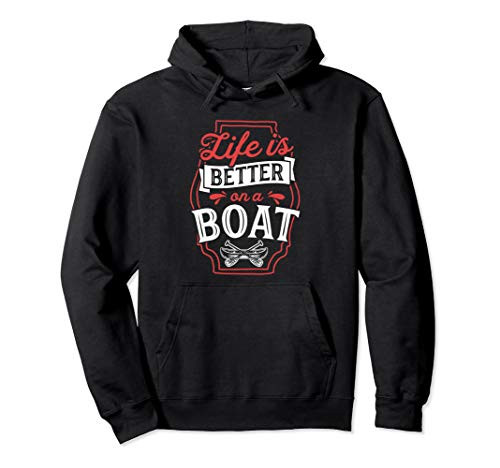 Life Is Better On A Boat Paddle Funny Boat Captain Gift Pullover Hoodie