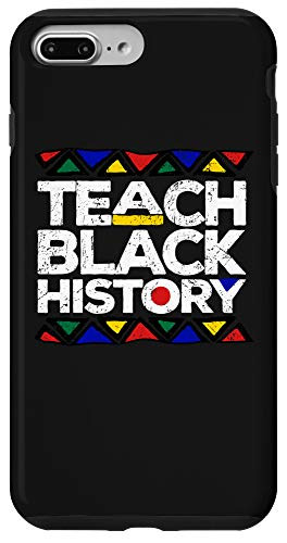 iPhone 7 Plus-8 Plus Teach Black History Month Proud Teachers Gift Design Case