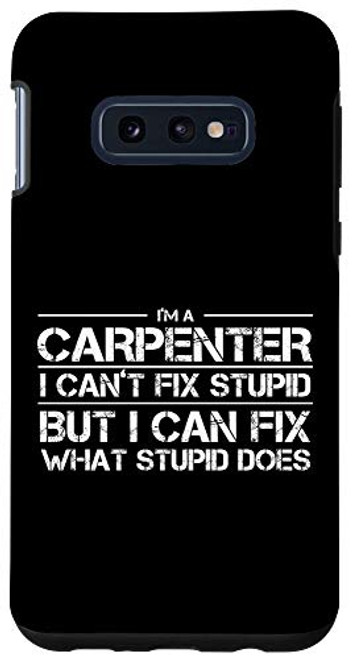 Galaxy S10e Funny Carpenter Gift For Woodworker and Wood Sculptor Case