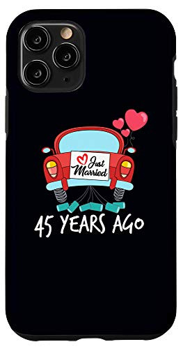 iPhone 11 Pro Just Married 45 Years Ago 45 Wedding Anniversary Gift Phone Case