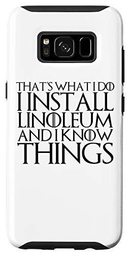 Galaxy S8 THATS WHAT I DO I INSTALL LINOLEUM AND I KNOW THINGS Case