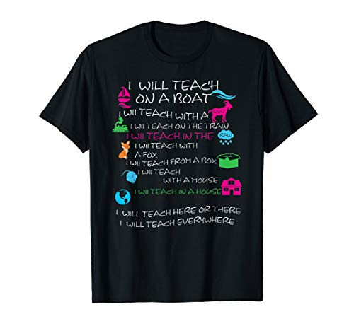 I will Teach on a Boat A Goat A Box I Will Teach Everywhere T-Shirt