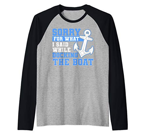 Sorry What I Said When Docking Funny Boat Gift Design Raglan Baseball Tee