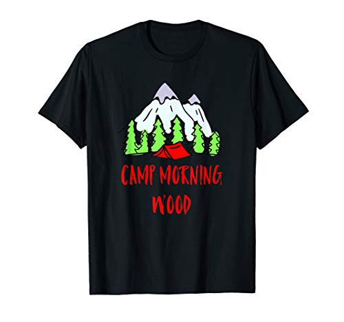 Camp Morning Wood Funny Camping T-Shirt