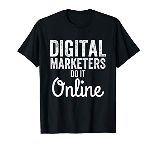 Digital Marketing Strategy - Digital Marketers Do It Online T-Shirt