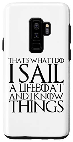 Galaxy S9- THATS WHAT I DO I SAIL A LIFEBOAT AND I KNOW THINGS Case