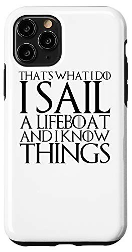 iPhone 11 Pro THATS WHAT I DO I SAIL A LIFEBOAT AND I KNOW THINGS Case