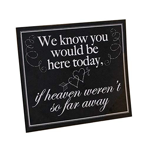 "We Know You Would Be Here Today, If Heaven Weren't So Far Away" Memorial Wedding Sign "We Know You Would Be Here Today, If Heaven Weren't So Far Away" Memorial Wedding Sign