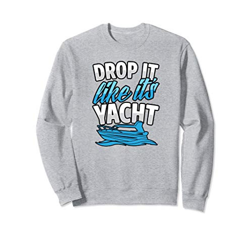Drop It Like Its Yacht Funny Boat Captain Christmas Gift Sweatshirt