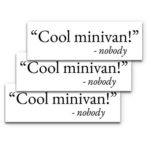 9x3 Cool Minivan Said Nobody Bumper Sticker 3-Pack with Black Letters on White Background  Funny Bumper Sticker  Cool Minivan Bumper Sticker  Mom Bump