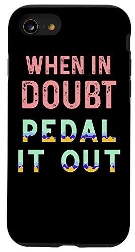 iPhone SE -2020- - 7 - 8 When In Doubt Pedal It Out - Funny Bike Cyclist Case