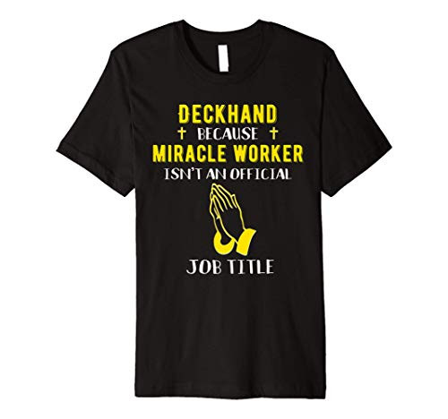 Funny Deck Hand Because Miracle Worker Isnt A Job Title Boat Premium T-Shirt