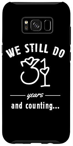 Galaxy S8- 31st Years Wedding Anniversary We Still Do Funny Couple Gift Case