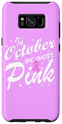 Galaxy S8- Ribbon Month Breast Cancer Awareness In October we wear Pink Case