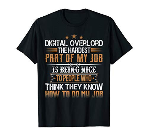 Digital Overlord The Hardest Part Of My Job Is Being Nice T-Shirt