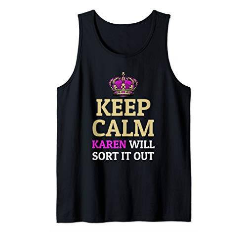 Keep Calm Karen Will Sort It Out Funny Meme Tank Top Keep Calm Karen Will Sort It Out Funny Meme Tank Top