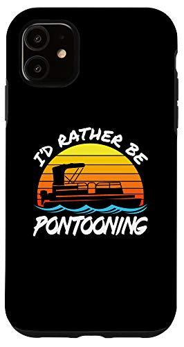 iPhone 11 Id Rather Be Pontooning Pontoon Boat Owner Lover Retro Case