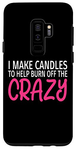Galaxy S9- I Make Candles to Burn Off The Crazy - Funny Candle Maker Case